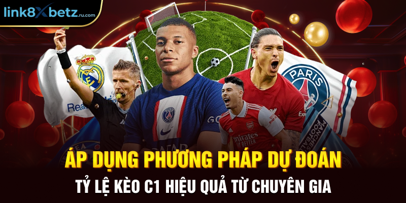 Áp dụng phương pháp dự đoán tỷ lệ kèo C1 hiệu quả từ chuyên gia