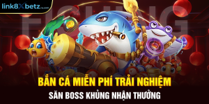 Bắn Cá Miễn Phí Trải Nghiệm Săn Boss Khủng Nhận Thưởng
