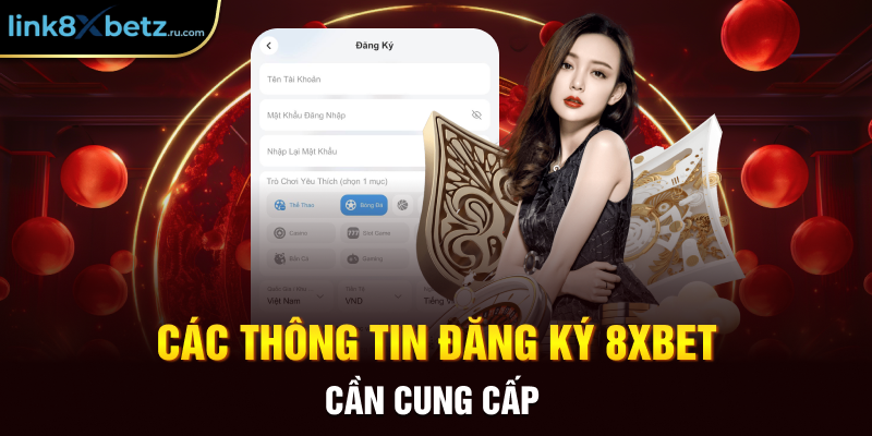 Các thông tin đăng ký 8xbet cần cung cấp 