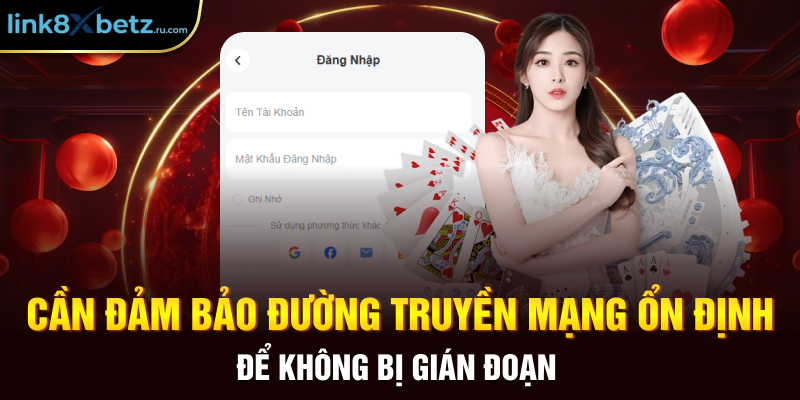 Cần đảm bảo đường truyền mạng ổn định để không bị gián đoạn 