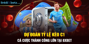Dự Đoán Tỷ Lệ Kèo C1 - Cá Cược Thành Công Lớn Tại 8XBET
