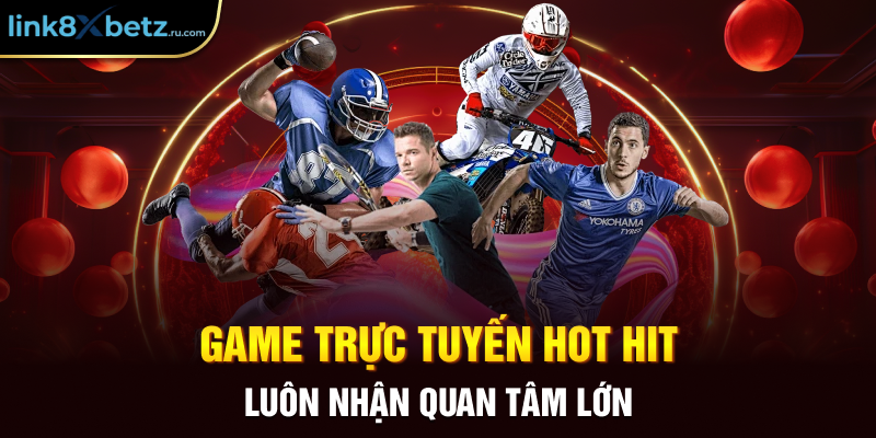 Game trực tuyến hot hit luôn nhận quan tâm lớn