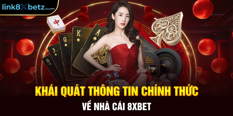 Khái quát thông tin chính thức về nhà cái 8XBET