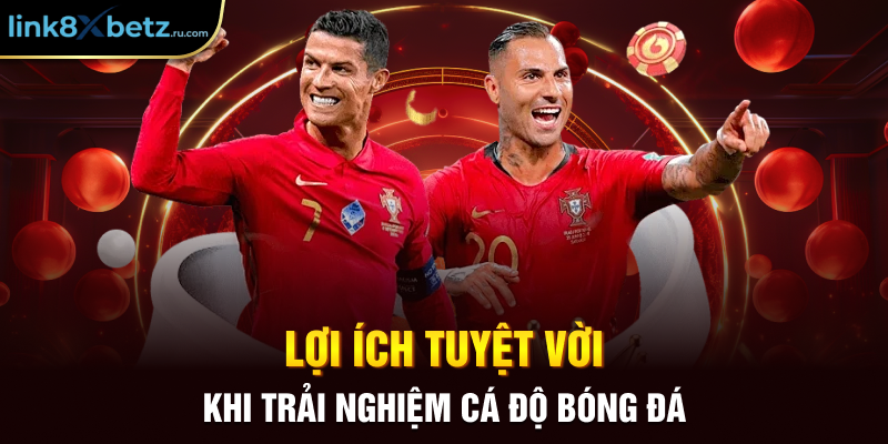 Lợi ích tuyệt vời khi trải nghiệm cá độ bóng đá
