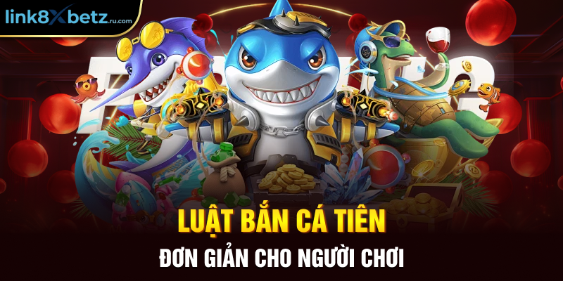 Luật bắn cá tiên đơn giản cho người chơi