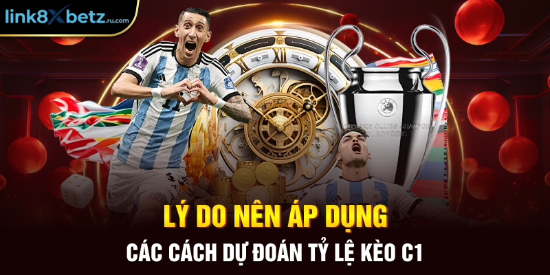 Lý do nên áp dụng các cách dự đoán tỷ lệ kèo C1