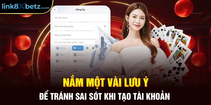 Nắm một vài lưu ý để tránh sai sót khi tạo tài khoản 