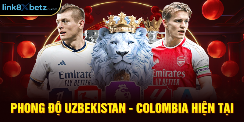 Phong độ Uzbekistan - Colombia hiện tại