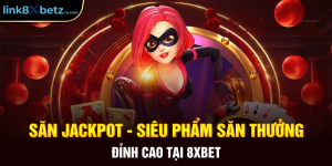 Săn Jackpot - Siêu Phẩm Săn Thưởng Đỉnh Cao Tại 8XBET