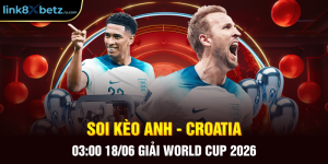 Soi kèo Anh - Croatia 03:00 18/06 Giải World Cup 2026