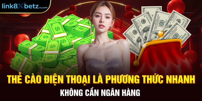 Thẻ cào điện thoại là phương thức nhanh, không cần ngân hàng